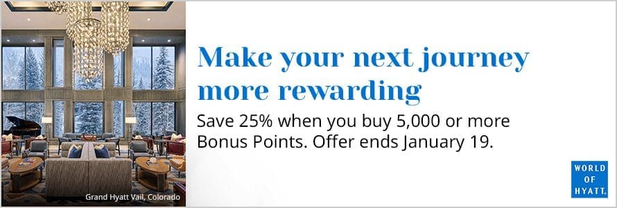 Hyatt points purchase promotion: "Make your next journey more rewarding - save 25% when you buy 5,000 or more Bonus Points. Offer ends January 19."